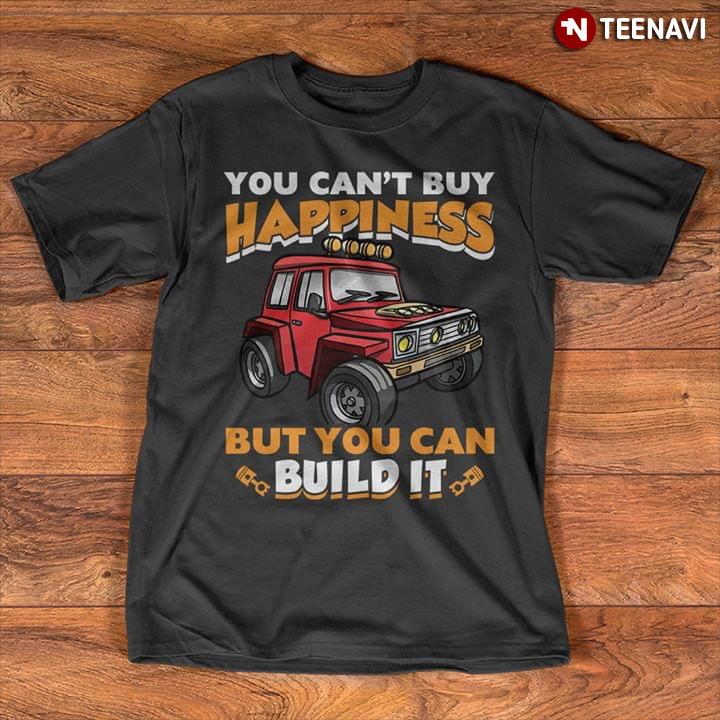 You Can't Buy Happiness Trucker But You Can Build It