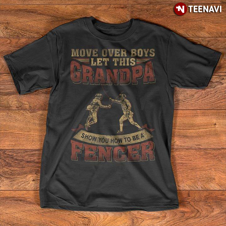 Move Over Boys Let This Grandpa Show You How To Be A Fencer