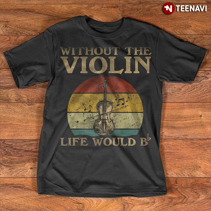 Without The Violin Life Would B