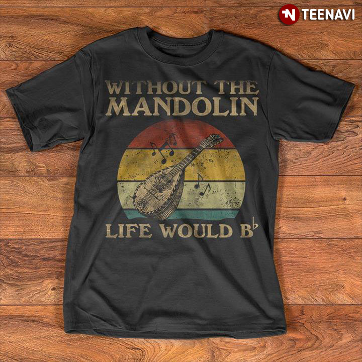 Without The Mandolin Life Would B