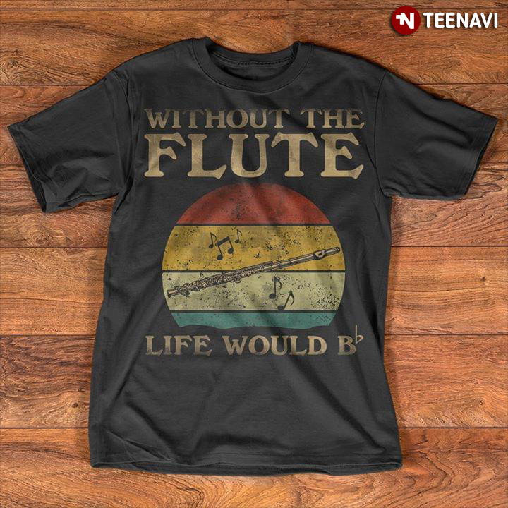 Without The Flute Life Would B