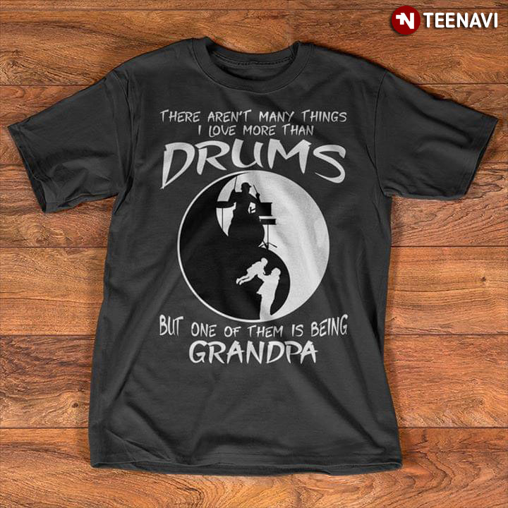 There Aren't Many Things I Love More Than Drums But One Of Them Is Being Grandpa