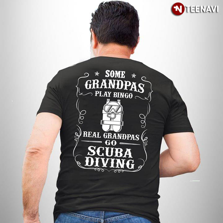 Some Grandpas Play Bingo Real Grandpas Go Scuba Diving New Version