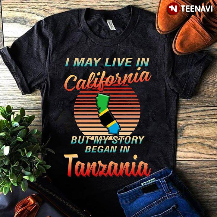 I May Live In California But My Story Began In Tanrania