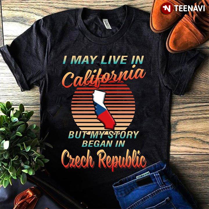 I May Live In California But My Story Began In Crech Republic