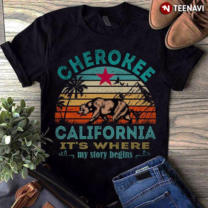 Cherokee California It's Where My Story Begins