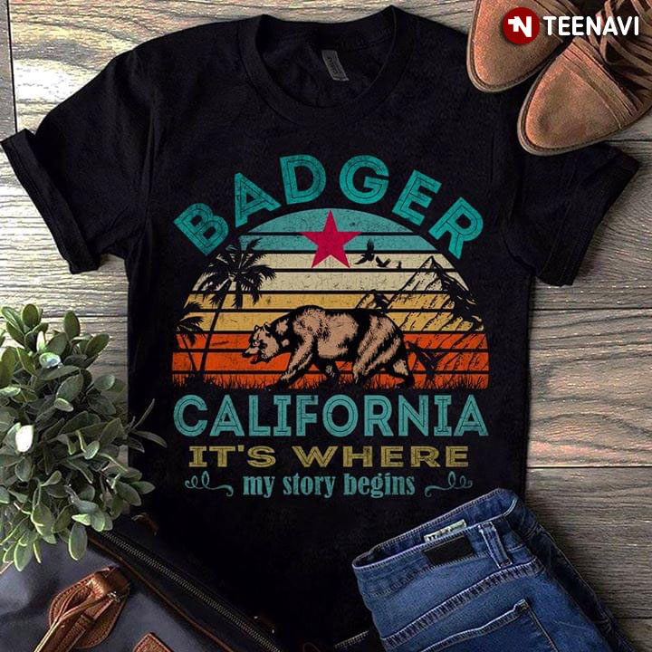 Badger California It's Where My Story Begins