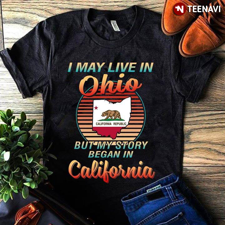 I May Live In Ohio But My Story Began In California