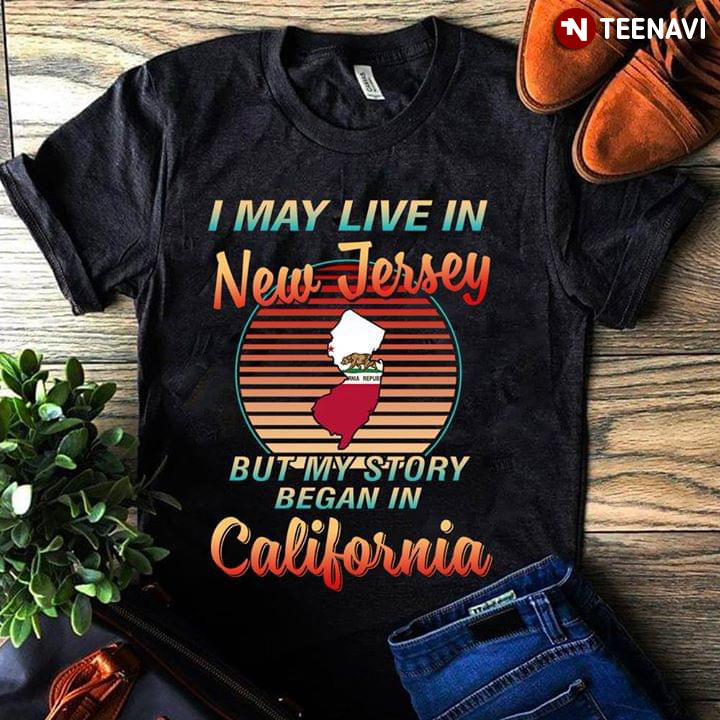 I May Live In New Jersey But My Story Began In California
