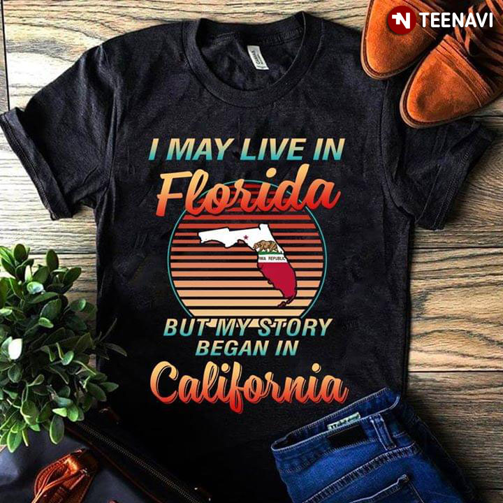I May Live In Florida But My Story Began In California