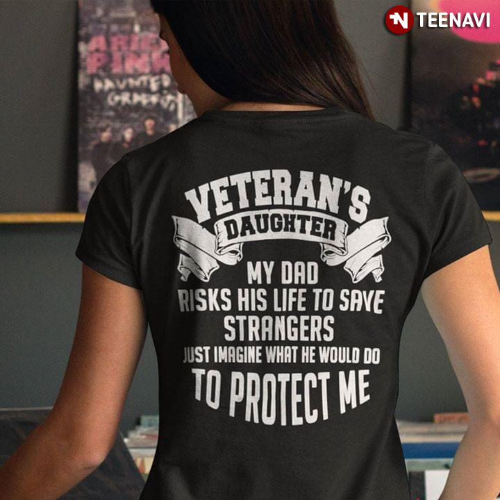 Veteran's Daughter My Dad Risks His Life To Save Strangers Just Imagine What He Would Do To Protect Me