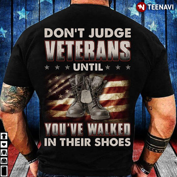 Don't Judge Veterans Until You've Have Walked In Their Shoes