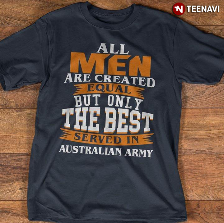 All Men Are Created Equal But Only The Best Served In Australian Army