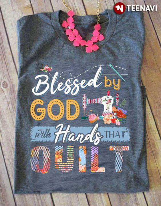 Blessed By God With Hands That Quilt New Version