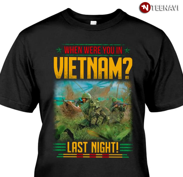 When Were You In Vietnam Last Night