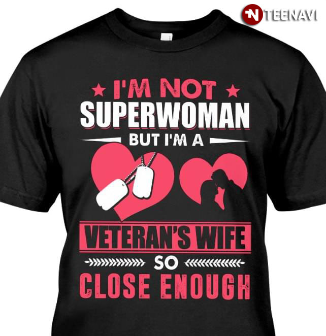 I'm Not Superwoman But I'm A Veteran's Wife So Close Enough