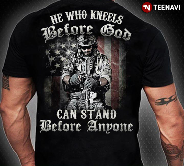 He Who Kneels Before God Can Stand Before Anyone