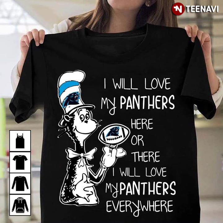 Dr Seuss I Will Love My Panthers Here Or There I Will Love My Panthers Everywhere Carolina Panthers