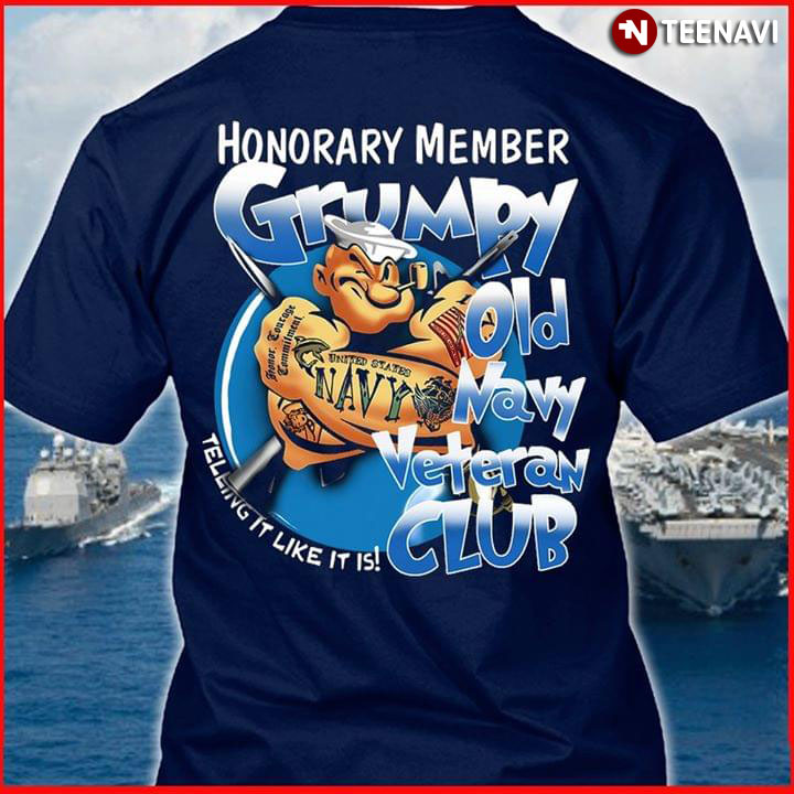 Honorary Member Grumpy Old Navy Veteran Club Telling It Like It Is