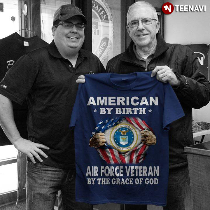 American By Birth Air Force Veteran By The Grace Of God