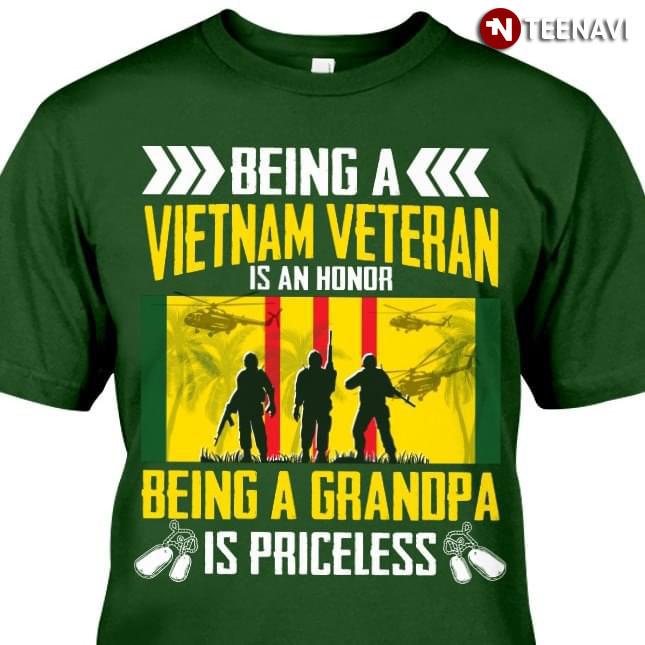 Being A Vietnam Veteran Is An Honor Being A Grandpa Is Priceless