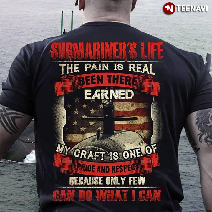 Submariner's Life The Pain Is Real Been There Earned My Craft Is One Of Pride And Respect