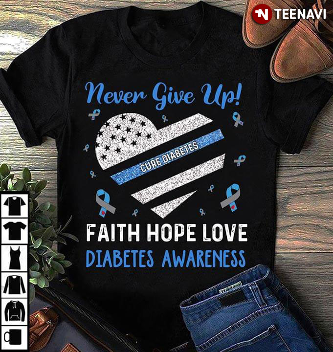 Never Give Up Cure Diabetes Faith Hope Love Diabetes Awareness