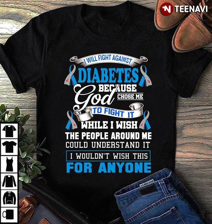 I Will Fight Against Diabetes Because God Chose Me To Fight It While I Wish The People Around Me Could Understand It