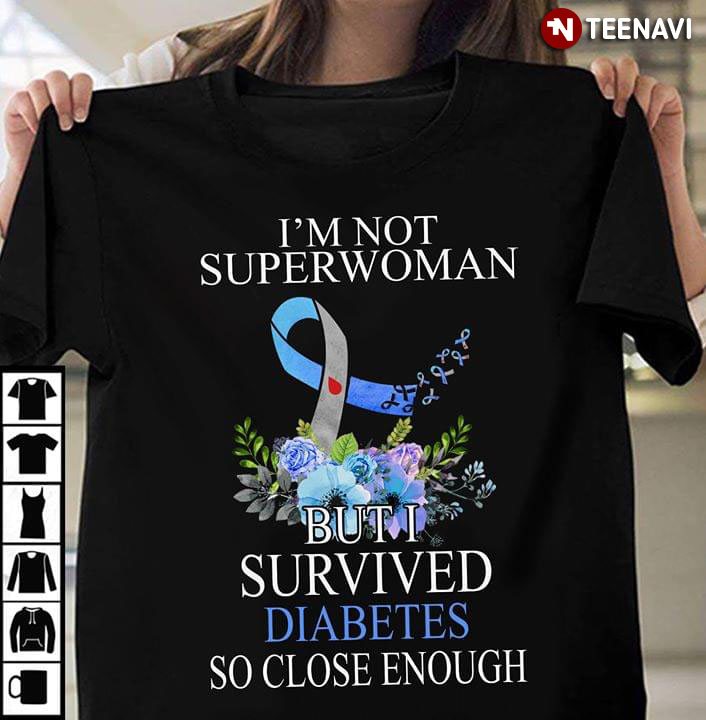 I'm Not Superwoman But I Survived Diabetes So Close Enough