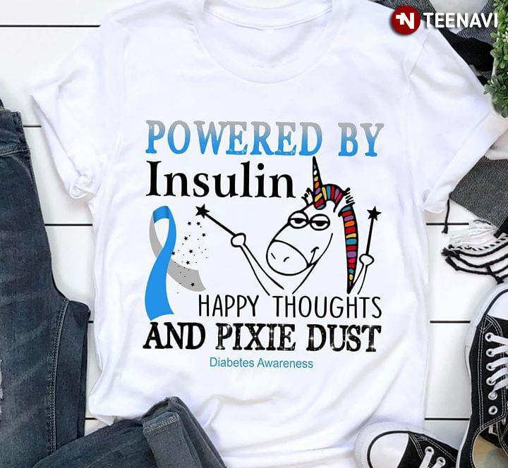 Powered By Insulin Happy Thoughts And Pixie Dust Diabetes Awareness