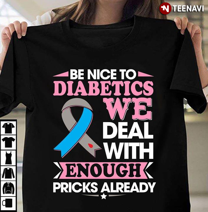 Be Nice To Diabetics We Deal With Enough Pricks Already