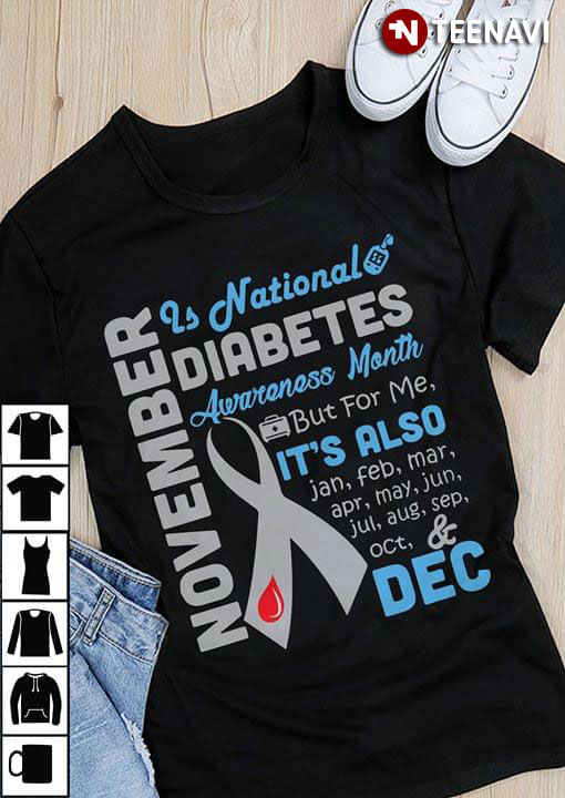 November Is National Diabetes Awareness Month But For Me It's Also Jan Feb Mar Apr May Jun Jul Aug Sep Oct And Dec