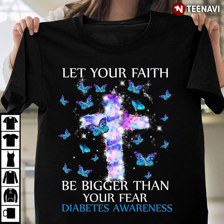 Let Your Faith Be Bigger Than Your Fear Diabetes Awareness New Version
