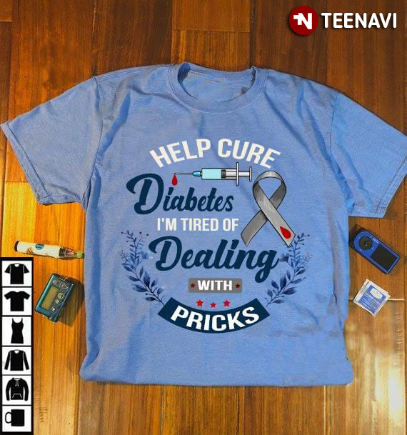 Help Cure Diabetes I'm Tired Of Dealing With Pricks