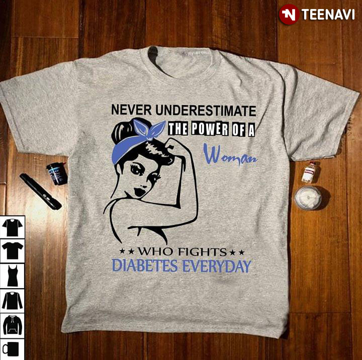 Never Underestimate The Power Of A Woman Who Fights Diabetes Awareness
