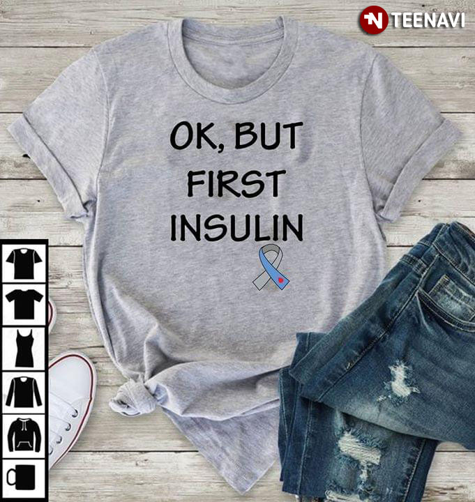 Ok But First Insulin