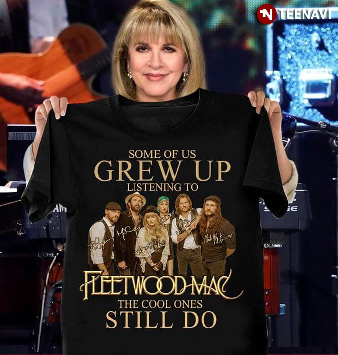Some Of Us Grew Up Listening To Fleetwood Mac The Cool One Still Do