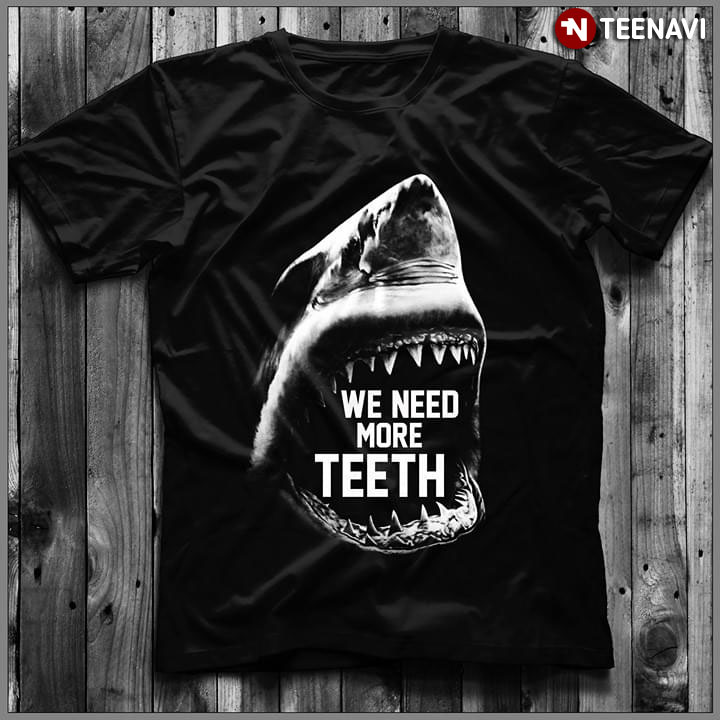 Shark We Need More Teeth
