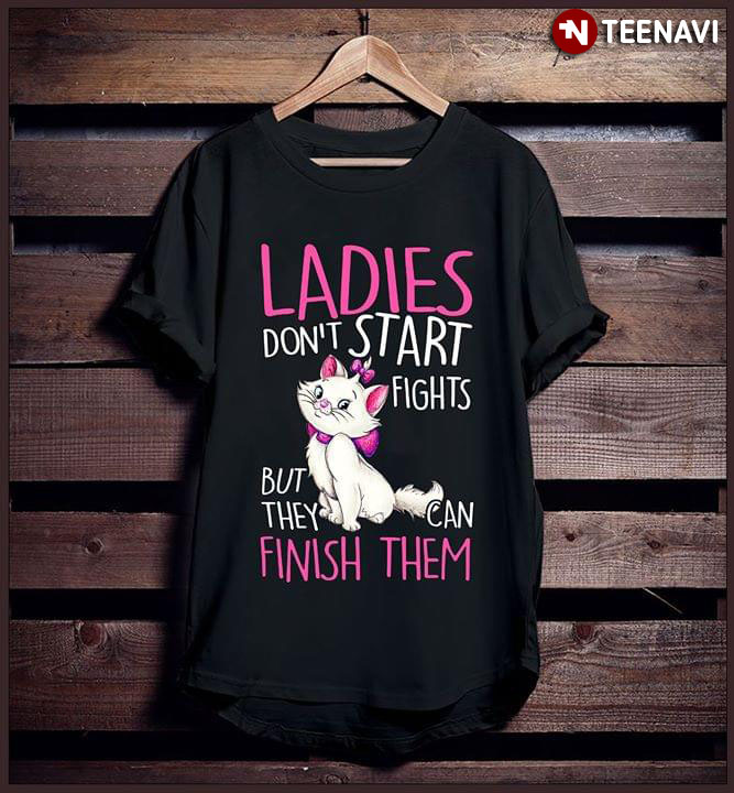 Cat Ladies Don't Start Fights But They Can Finish Them