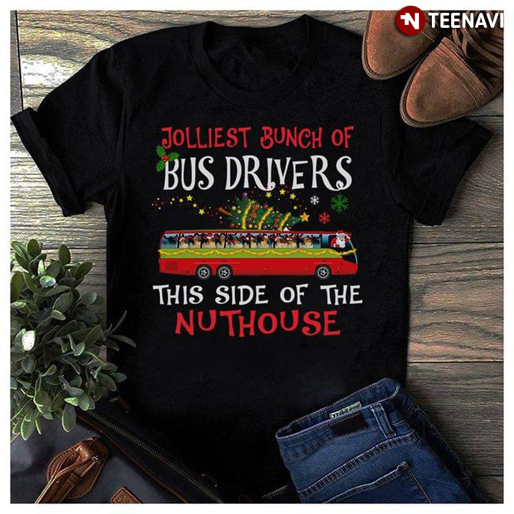 Jolliest Bunch Of Bus Drivers This Side Of The Nuthouse Christmas