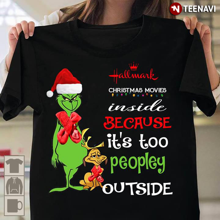 Grinch Hallmark Christmas Movies Inside Because It's Too Peopley Outside