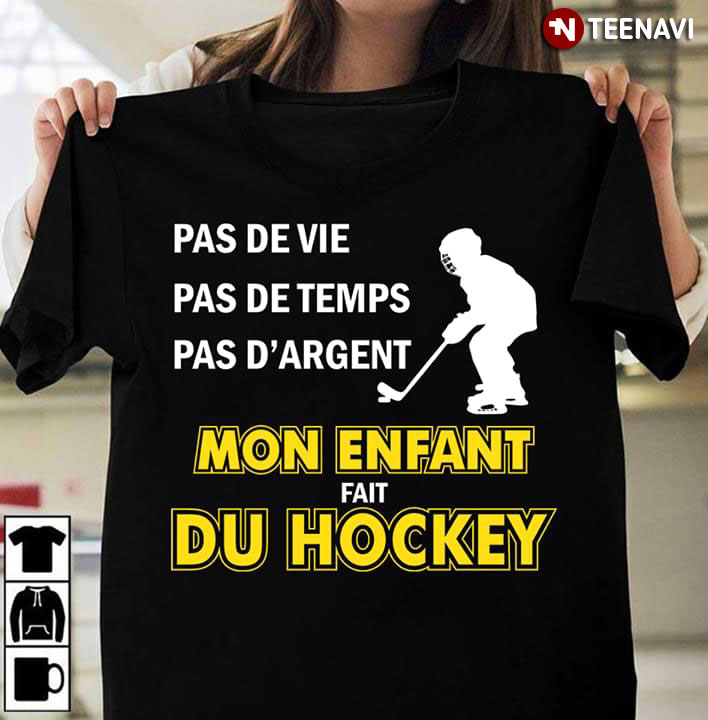 Pas De Vie Pas De Temps Pas D'Argent Mon Enfant Fait Du Hockey