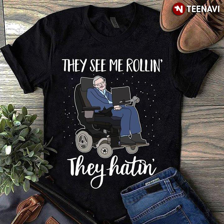 Stephen Hawking They See Me Rollin' The Hatin'