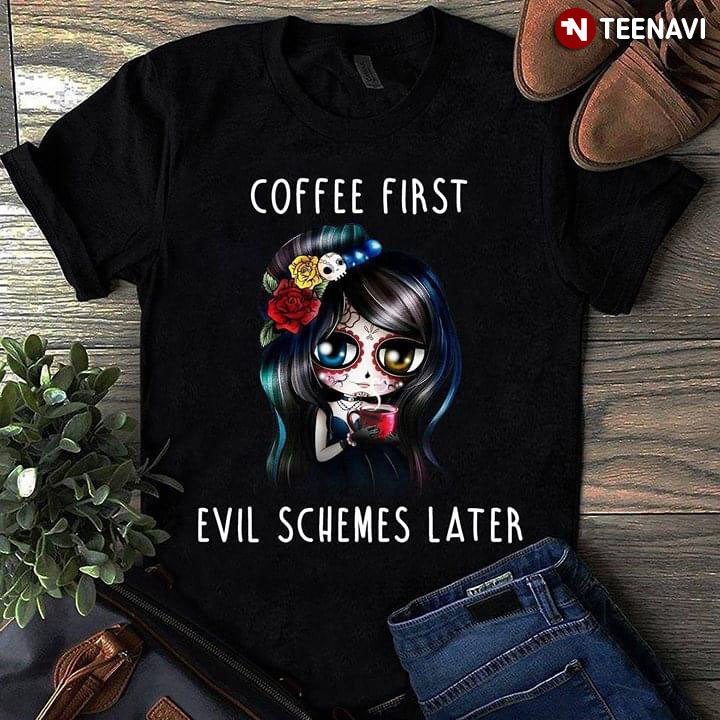 Coffee First Evil Schemes Later Girl Halloween