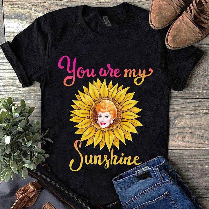 Sunflower Lucille Ball You Are My Sunshine