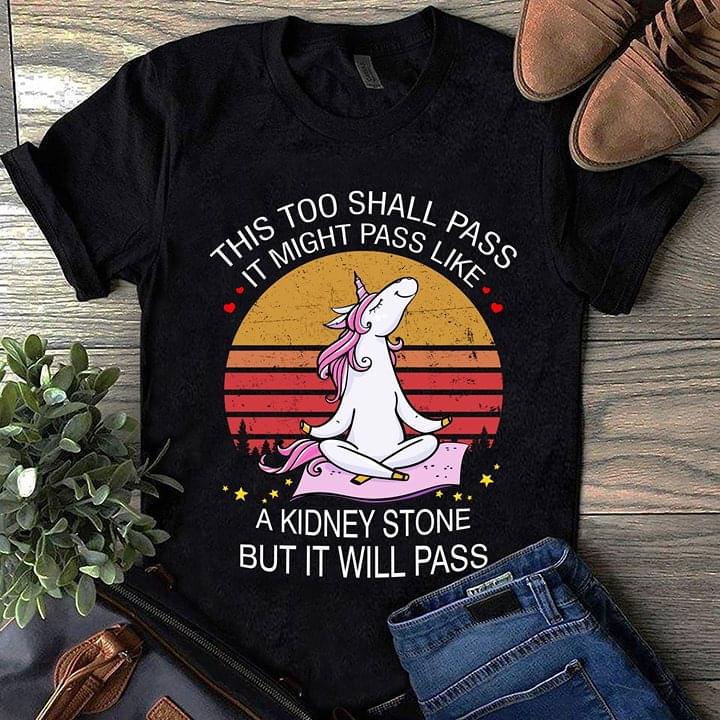 Meditating Unicorn This Too Shall Pass It Might Pass Like A Kidney Stone But It Will Pass