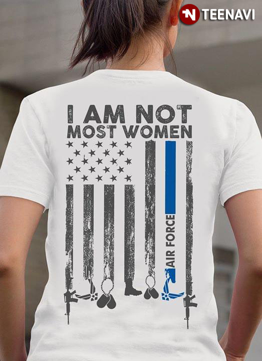 I Am Not Most Women Air Force Flag