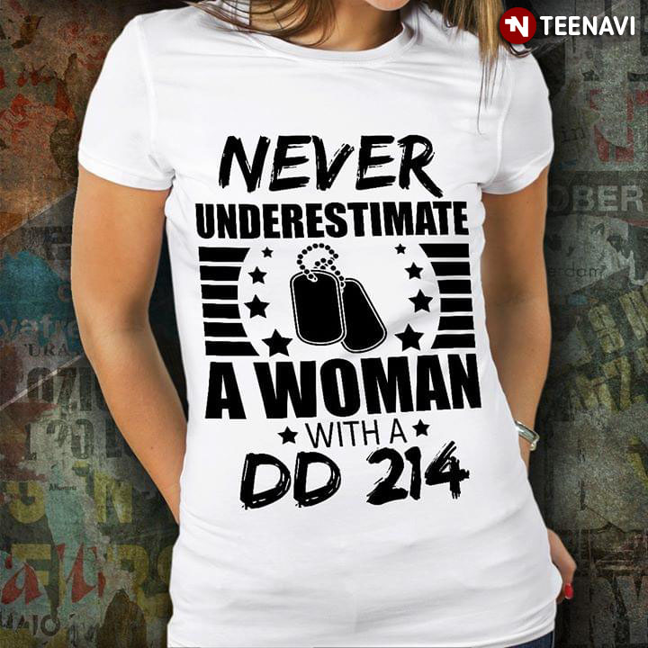 Never Underestimate A Woman With A DD-214 (White Version)