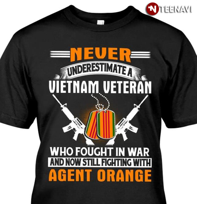 Never Underestimate A Vietnam Veteran Who Fought In War And Now Still Fighting With Agent Orange