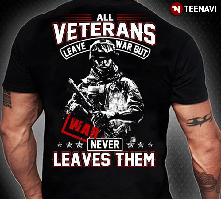 All Veterans Leave War But War Never Leaves Them